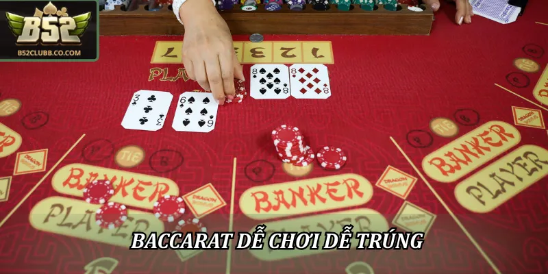 Baccarat dễ chơi dễ trúng