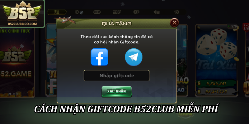 Cách nhận Giftcode B52Club miễn phí dễ nhất