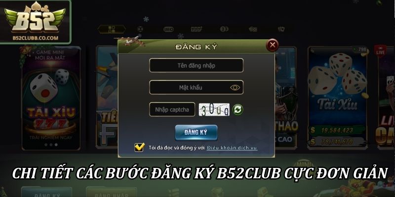 Đăng Ký B52CLUB Nhanh Chóng, Dễ Dàng Cho Người Chơi 2026 2 Chi tiết các bước đăng ký B52CLUB cực đơn giản