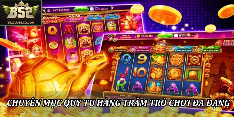 Nổ Hũ Đổi Thưởng B52 - Slot Game Hấp Dẫn Người Chơi 2 Chuyên mục quy tụ hàng trăm trò chơi đa dạng