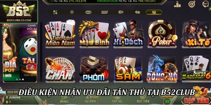 Ưu Đãi Tân Thủ Tại B52Club: Quà Chào Mừng Siêu Hấp Dẫn 1 Điều kiện nhận ưu đãi tân thủ tại B52Club