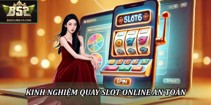 Cách Chơi Slot B52 Đúng Luật Và Dùng Chiến Thuật Phù Hợp 3 Kinh nghiệm quay slot online an toàn
