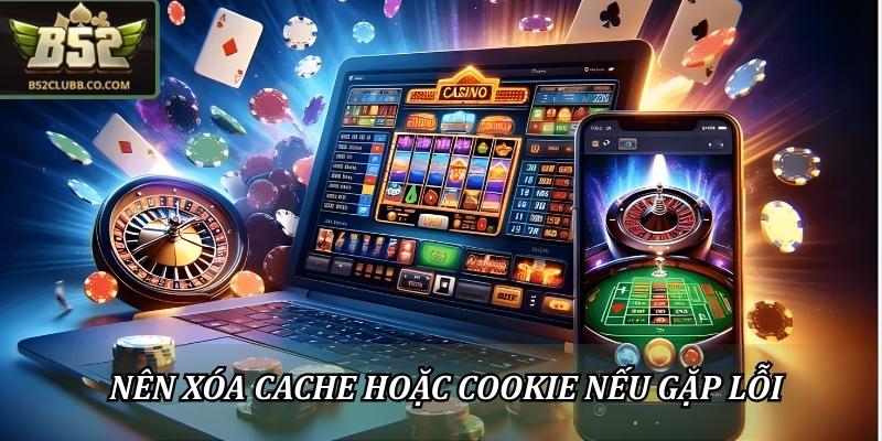 Đăng Nhập B52Club - Hướng Dẫn 4 Bước Nhanh Gọn Cho Newbie 4 Nên xóa cache hoặc cookie nếu gặp lỗi