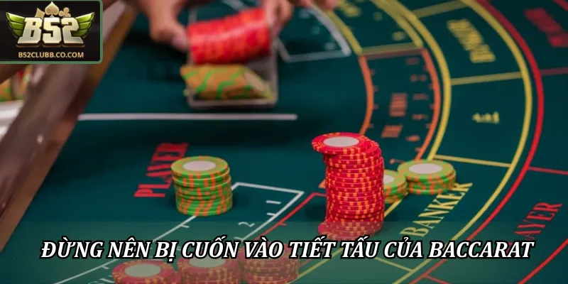 Baccarat B52CLUB: Hướng dẫn từ A - Z dành cho tân thủ 3 Người chơi đừng nên bị cuốn vào tiết tấu nhanh của Baccarat B52CLUB