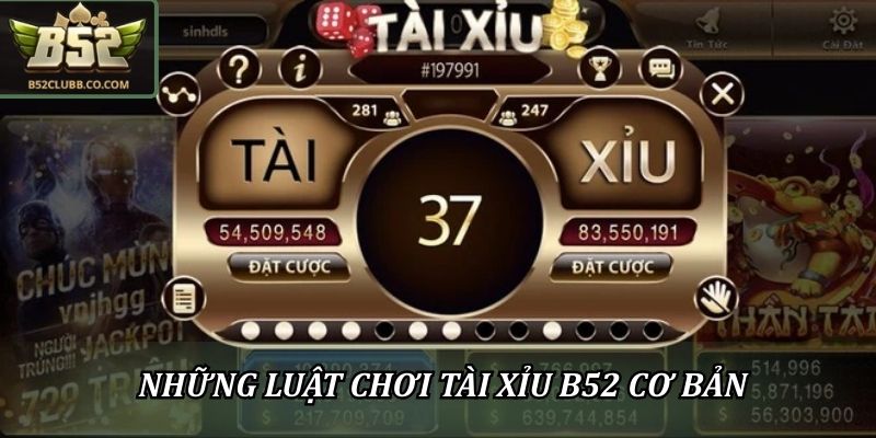 Luật Chơi Tài Xỉu B52 - Hiểu Đúng Trước Khi Tham Gia 2 Những luật chơi tài xỉu B52 cơ bản