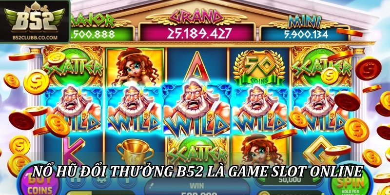 Nổ Hũ Đổi Thưởng B52 - Slot Game Hấp Dẫn Người Chơi 1 Nổ hũ đổi thưởng B52 là game slot online