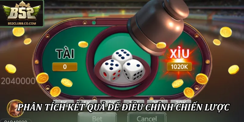 Bí Kíp Đánh Tài Xỉu Đổi Thưởng B52Club Chuẩn Xác 99% 3 Phân tích kết quả để điều chỉnh chiến lược hiệu quả hơn