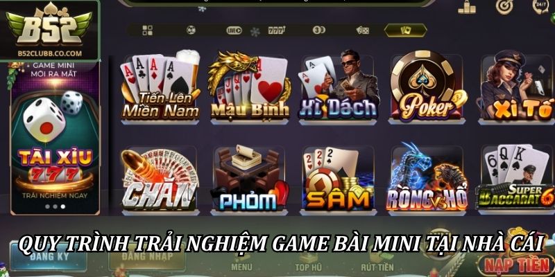 Game Bài Mini Tại B52club - Giải Trí Nhanh, Kịch Tính Và Thú Vị 3 Quy trình trải nghiệm game bài mini tại nhà cái