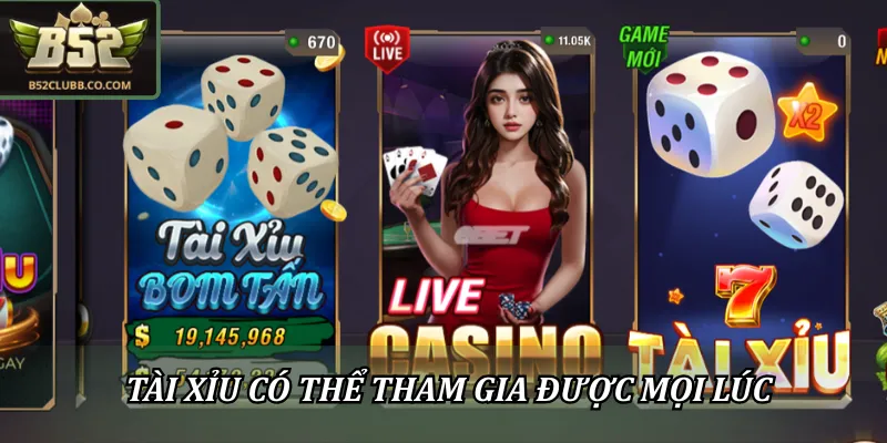 Bí Kíp Đánh Tài Xỉu Đổi Thưởng B52Club Chuẩn Xác 99% 1 Tài xỉu đổi thưởng B52Club có thể tham gia được mọi lúc