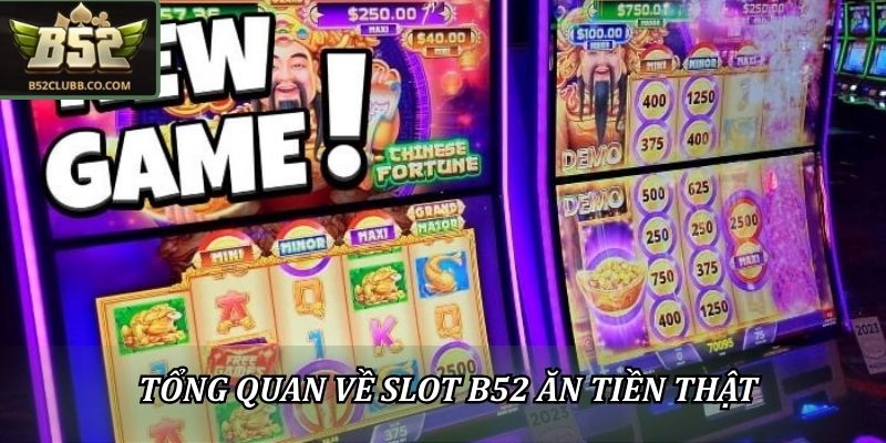 Slot B52 Ăn Tiền Thật - Những Lưu Ý Trước Khi Tham Gia 1 Tổng quan về Slot B52 ăn tiền thật
