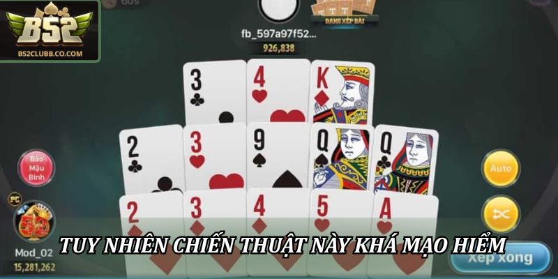 Hướng Dẫn Chơi Mậu Binh B52 Cho Người Mới Bắt Đầu Tham Gia 3 Tuy nhiên chiến thuật này khá mạo hiểm và rủi ro